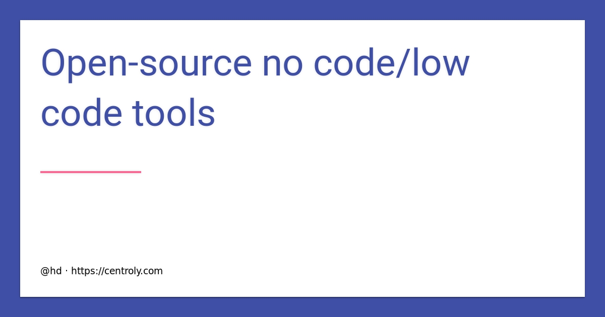 Open source No Code low Code Tools Open Source Centroly open-source-no-code-low-code-tools-open-source-centroly